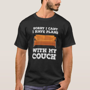 Entschuldige, dass ich mit meinem Sofa keine Pläne T-Shirt