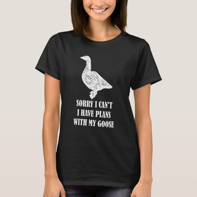 Entschuldige, dass ich mit meiner Gänse keine Plän T-Shirt (Vorderseite)