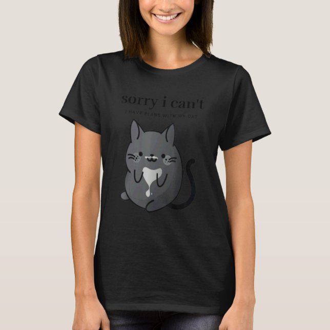 Entschuldige, dass ich mit meiner Katze keine Plän T-Shirt (Vorderseite)