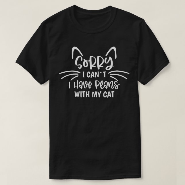 Entschuldige, dass ich mit meiner Katze keine Plän T-Shirt (Design vorne)