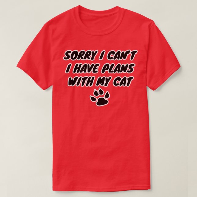 Entschuldige, dass ich mit meiner Katze keine Plän T-Shirt (Design vorne)