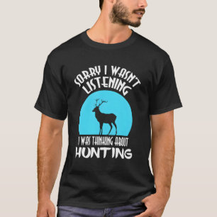 Entschuldige, dass ich nicht hörte, dass ich über  T-Shirt