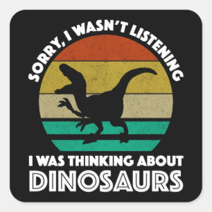 Entschuldige, dass ich nicht hörte, über Dinosauri Quadratischer Aufkleber