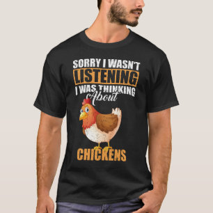 Entschuldige, dass ich nicht über Hühner nachdacht T-Shirt