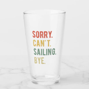 Entschuldige, dass ich nicht über II segeln kann Glas