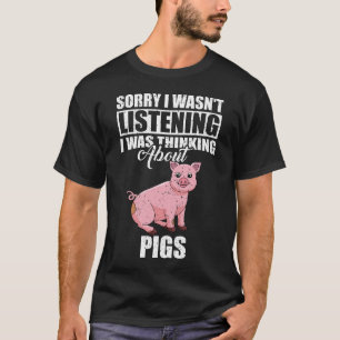 Entschuldige, dass ich nicht über Schweine nachdac T-Shirt