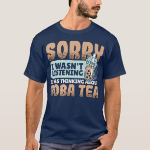 Entschuldige, dass ich nicht zuhörte, ich dachte a T-Shirt