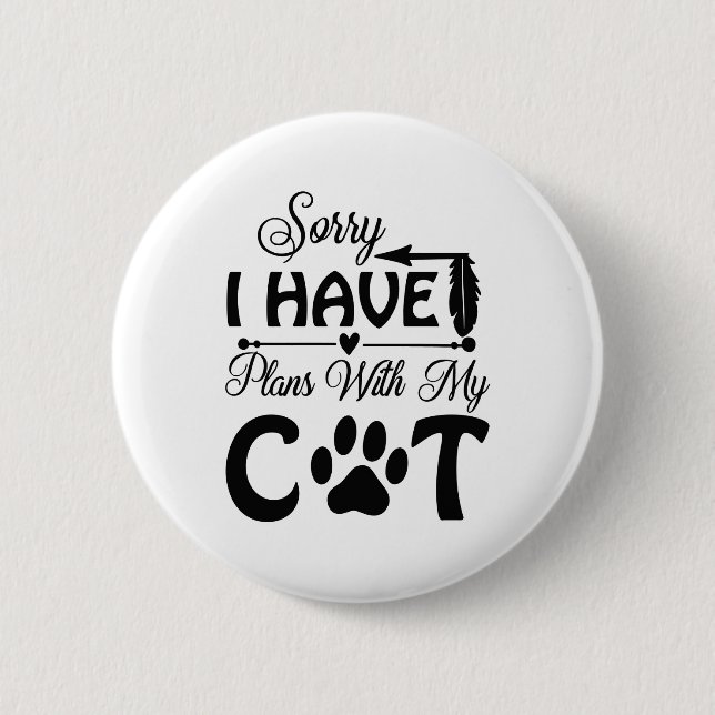 Entschuldige, dass ich Pläne für meine Katze habe Button (Vorderseite)