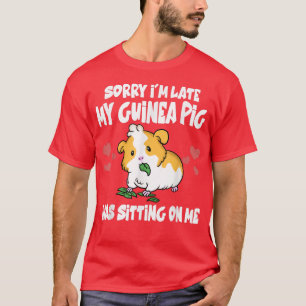 Entschuldige, dass ich spät dran bin, als meine Gu T-Shirt