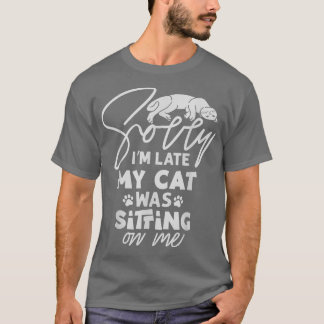 Entschuldige, dass ich spät dran bin, als meine Ka T-Shirt