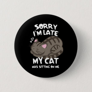 Entschuldige, dass ich spät dran bin. Meine Katze Button