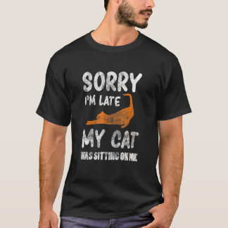 Entschuldige, dass ich spät dran war, als meine Ka T-Shirt