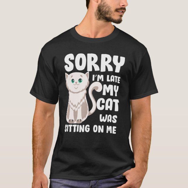 Entschuldige, dass ich spät dran war, als meine Ka T-Shirt (Vorderseite)