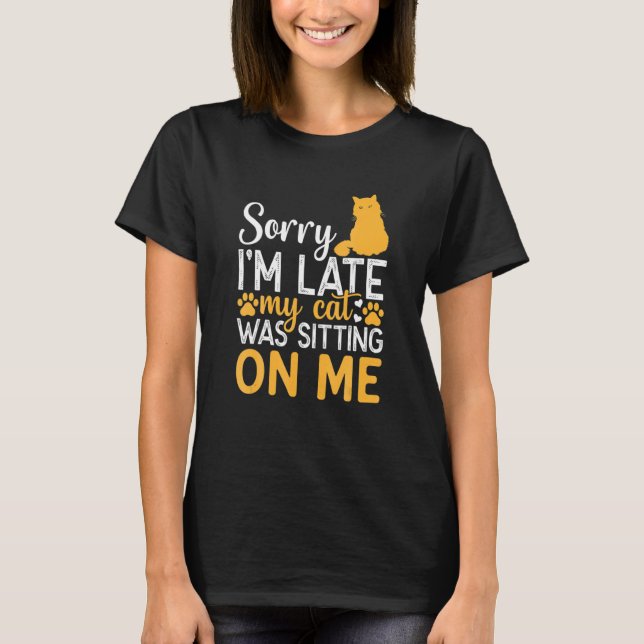 Entschuldige, dass ich spät dran war, dass meine K T-Shirt (Vorderseite)