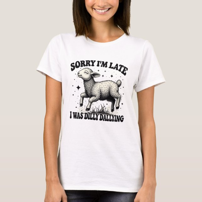 Entschuldige, dass ich spät dran war. T-Shirt (Vorderseite)