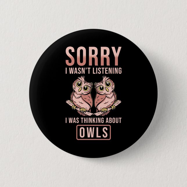 Entschuldige, dass ich über Owls nachdachte Button (Vorderseite)
