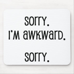 Entschuldige, dass ich wkward bin mousepad