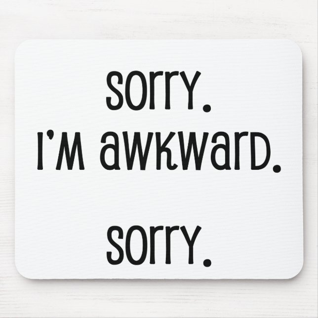 Entschuldige, dass ich wkward bin mousepad (Vorne)