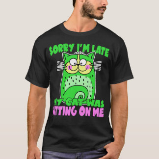 Entschuldige, dass ich zu spät auf meinem T - Shir T-Shirt