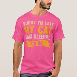 Entschuldige, dass ich zu spät auf meiner lustigen T-Shirt