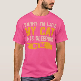 Entschuldige, dass ich zu spät auf meiner lustigen T-Shirt