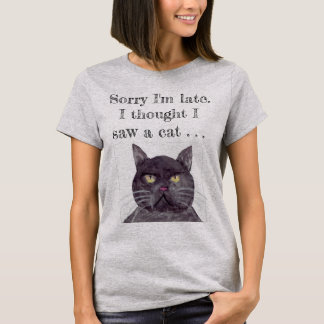 Entschuldige, dass ich zu spät bin, dachte ich hät T-Shirt