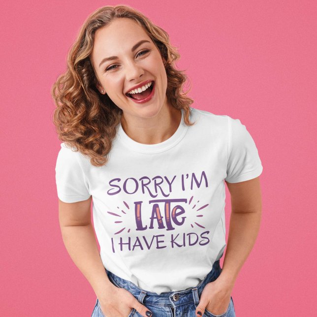 Entschuldige, dass ich zu spät bin, habe ich T - S T-Shirt (Von Creator hochgeladen)