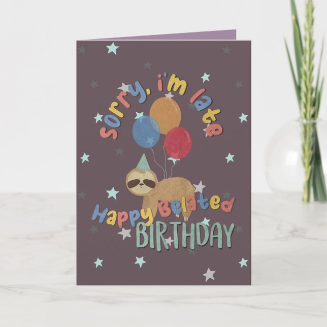 Entschuldige, dass ich zu spät bin. Happy Belated  Karte (Vorderseite)