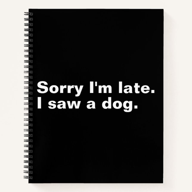 Entschuldige, dass ich zu spät bin. Ich habe Hunde Notizbuch (Vorderseite)