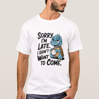 "Entschuldige, dass ich zu spät bin. Ich habe nich T-Shirt