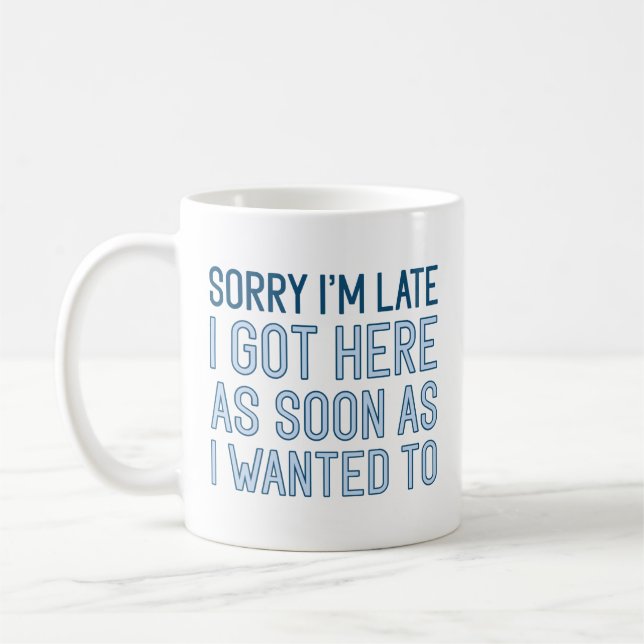 Entschuldige, dass ich zu spät bin kaffeetasse (Links)