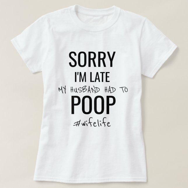 Entschuldige, dass ich zu spät bin, mein Mann muss T-Shirt (Design vorne)