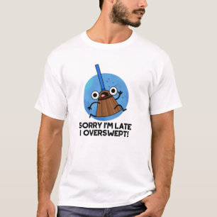 Entschuldige, dass ich zu spät bin, wenn ich mal d T-Shirt