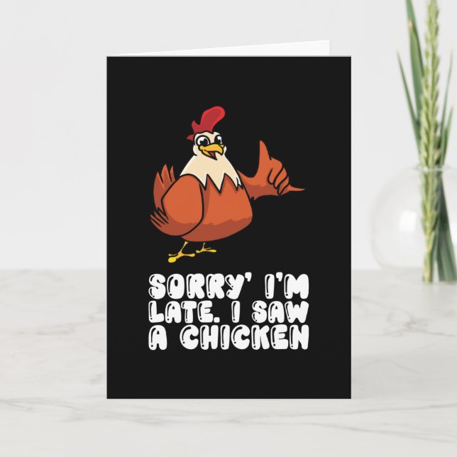 Entschuldige, dass ich zu spät ein Huhn gesehen ha Karte (Vorderseite)
