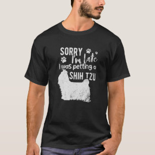 Entschuldige, dass ich zu spät einen schicken Tzu  T-Shirt