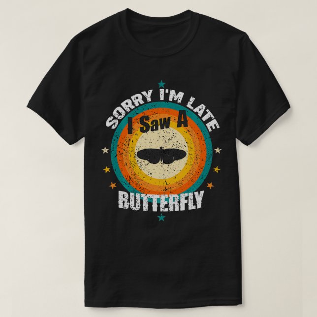 Entschuldige, dass ich zu spät einen Schmetterling T-Shirt (Design vorne)