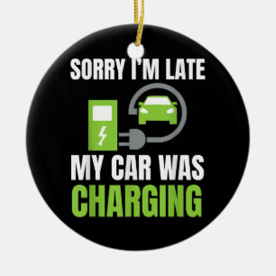 Entschuldige, dass ich zu spät in meinem Auto war Keramik Ornament