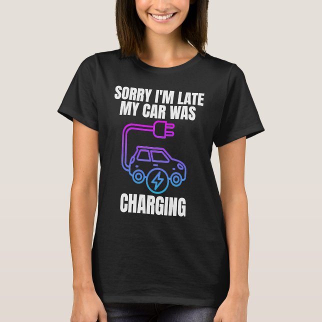 Entschuldige, dass ich zu spät in meinem Auto war  T-Shirt (Vorderseite)