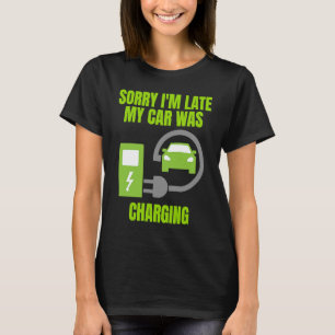 Entschuldige, dass ich zu spät in meinem Auto war T-Shirt