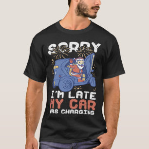 Entschuldige, dass ich zu spät in meinem Auto war T-Shirt