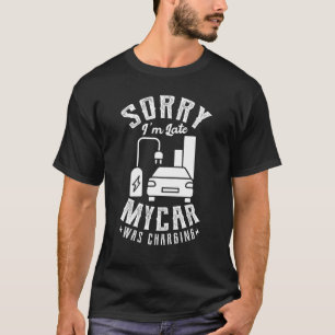 Entschuldige, dass ich zu spät in meinem Auto war T-Shirt
