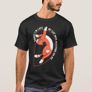 Entschuldige, dass ich zu spät in meiner Katze auf T-Shirt