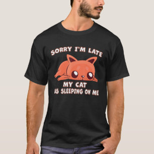 Entschuldige, dass ich zu spät in meiner Katze bei T-Shirt