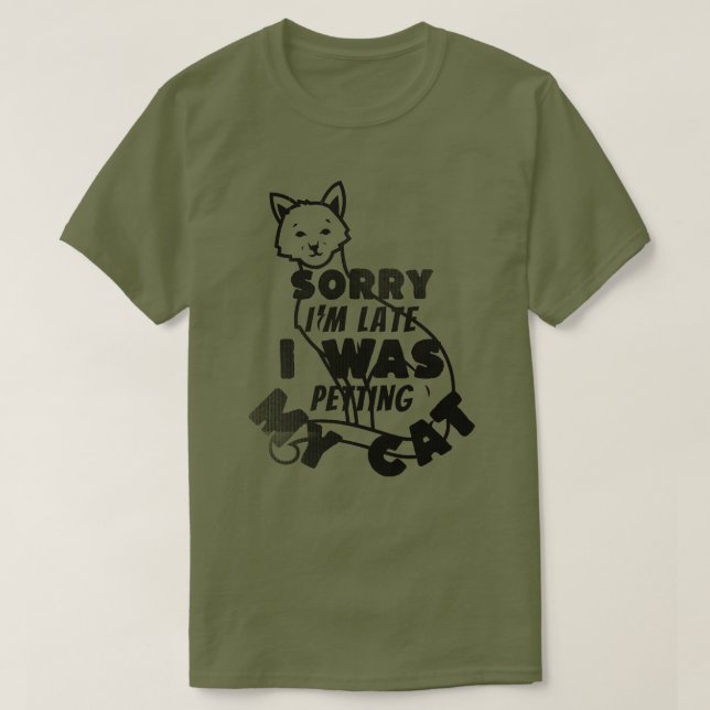 Entschuldige, dass ich zu spät meinen KatzenT - Sh T-Shirt (Design vorne)
