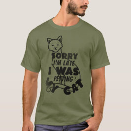 Entschuldige, dass ich zu spät meinen KatzenT - Sh T-Shirt