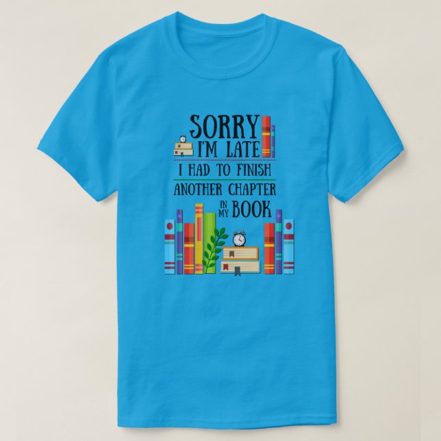 Entschuldige, dass ich zu spät meinen T - Shirt fe (Design vorne)