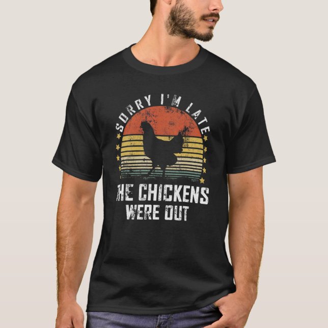 Entschuldige, dass ich zu spät war, die Hühner war T-Shirt (Vorderseite)