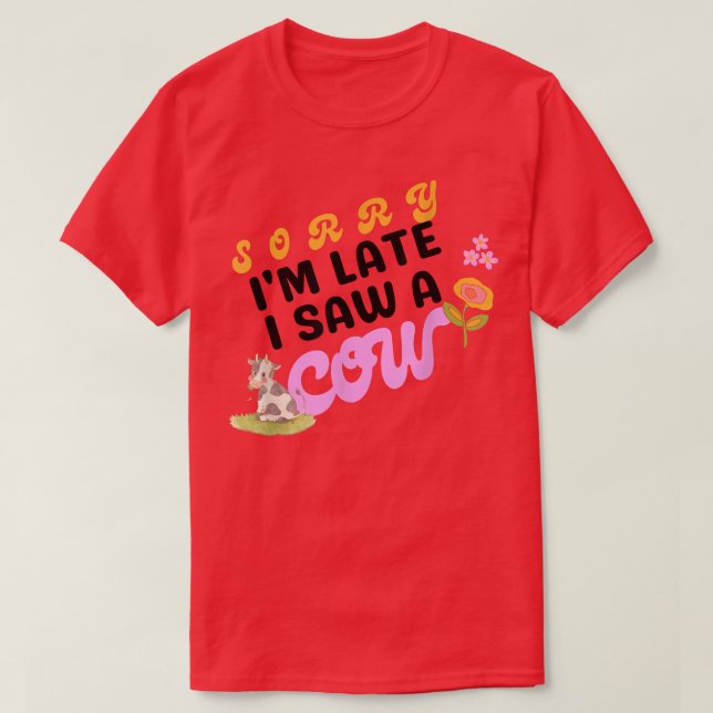 Entschuldige, dass ich zu spät war, sah ich eine K T-Shirt (Design vorne)