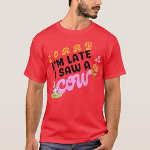 Entschuldige, dass ich zu spät war, sah ich eine K T-Shirt