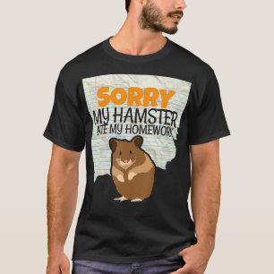 Entschuldige, dass mein Hamster meine Hausaufgaben T-Shirt